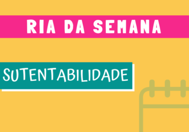RIA da semana: SUSTENTABILIDADE